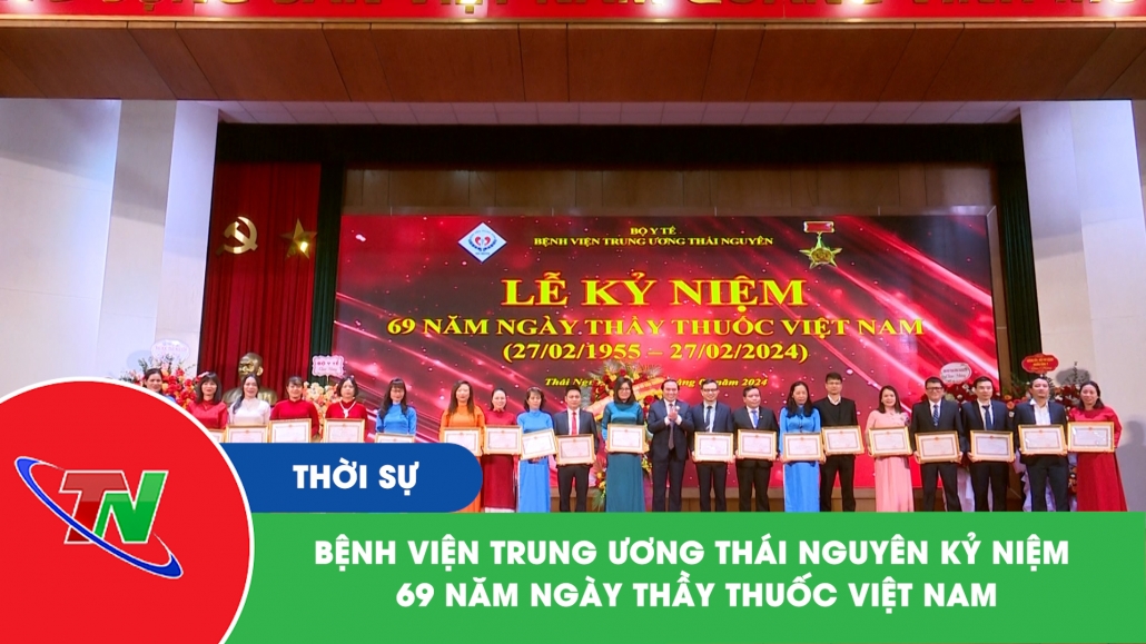 Bệnh viện Trung ương Thái Nguyên kỷ niệm 69 năm ngày Thầy thuốc Việt Nam