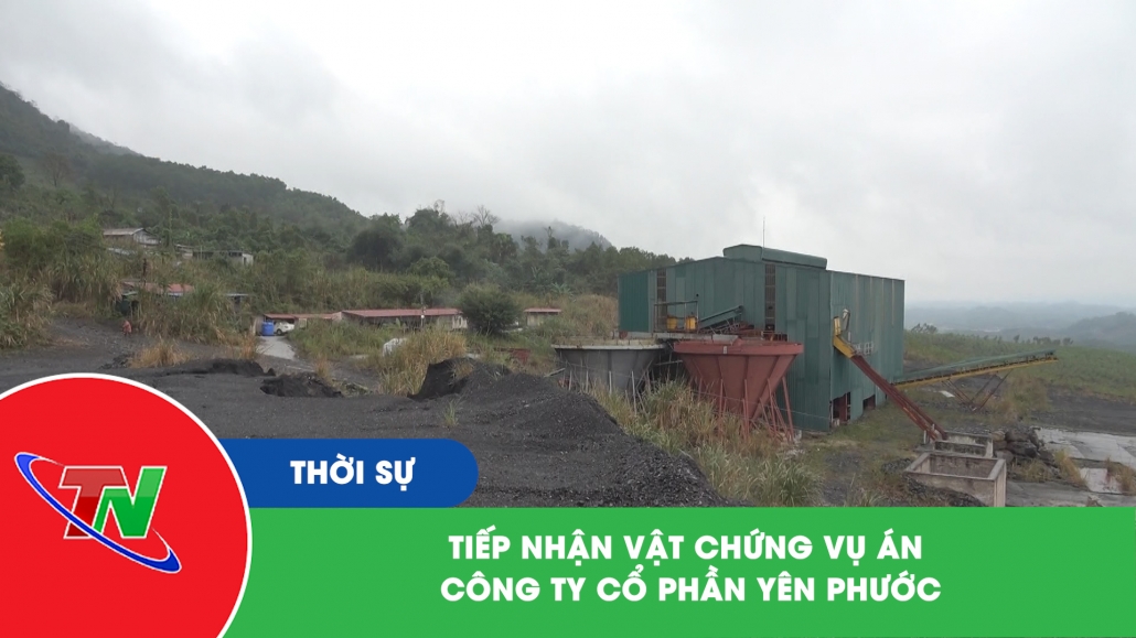 Tiếp nhận vật chứng vụ án công ty cổ phần Yên Phước