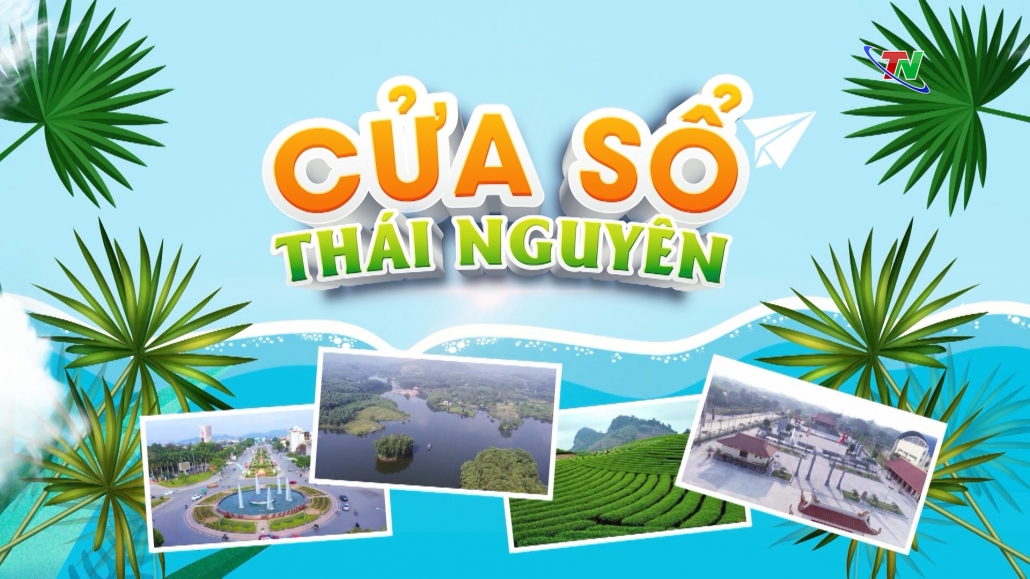 Chuyên mục Cửa sổ Thái Nguyên ngày 2/3/2024