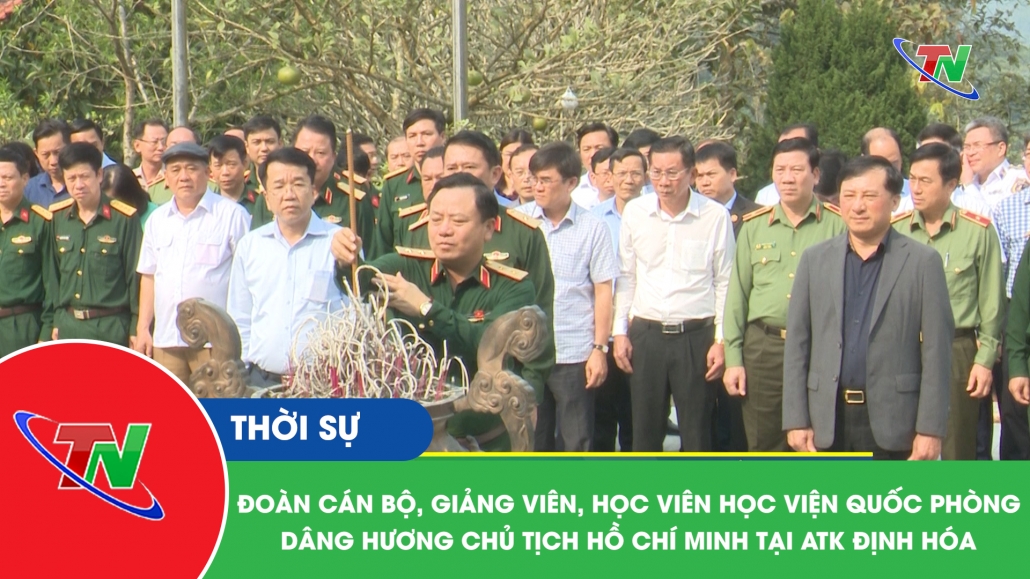Đoàn cán bộ, giảng viên, học viên học viện Quốc phòng dâng hương Chủ tịch Hồ Chí Minh tại ATK Định Hóa
