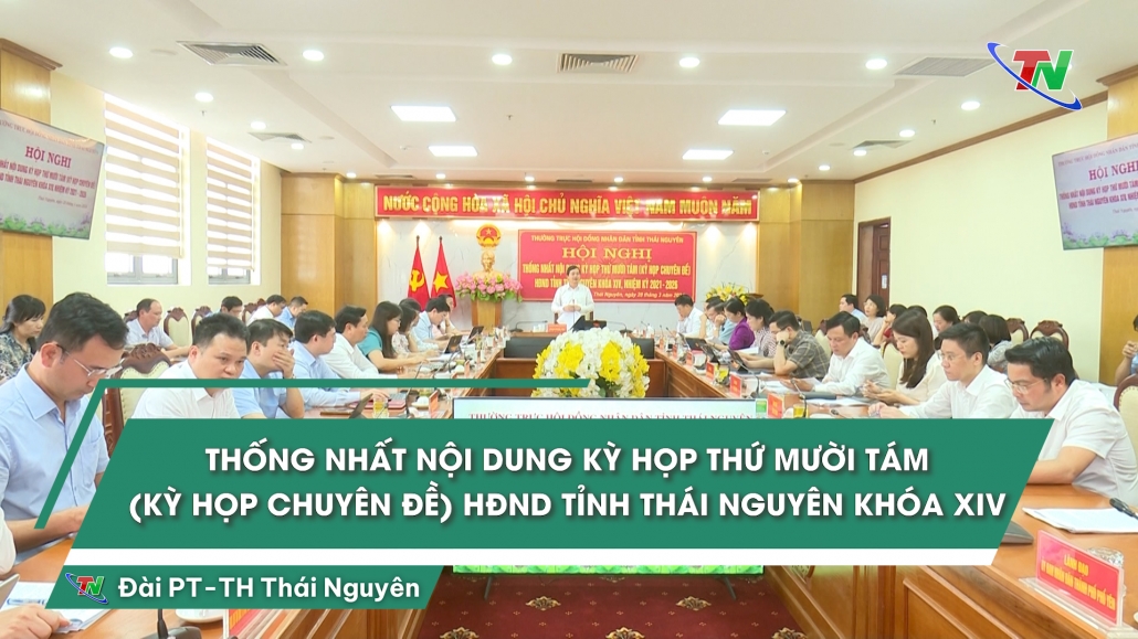Thống nhất nội dung kỳ họp thứ mười tám (kỳ họp chuyên đề) HĐND tỉnh Thái Nguyên khóa XIV