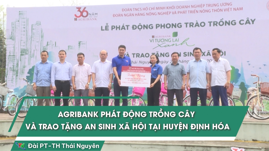 Agribank phát động trồng cây và trao tặng an sinh xã hội tại huyện Định Hóa