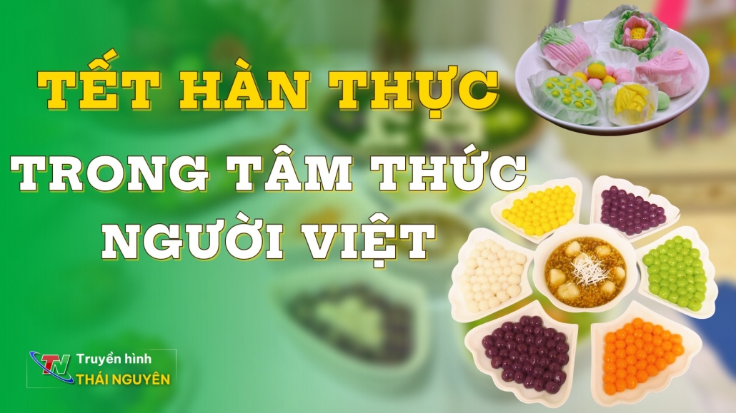 Tết Hàn thực trong tâm thức người Việt - Tin tức tổng hợp 11/4/2024