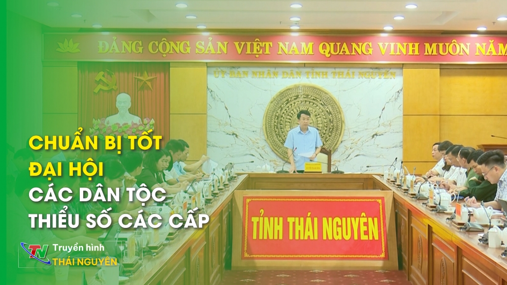 Chuẩn bị tốt Đại hội các dân tộc thiểu số các cấp