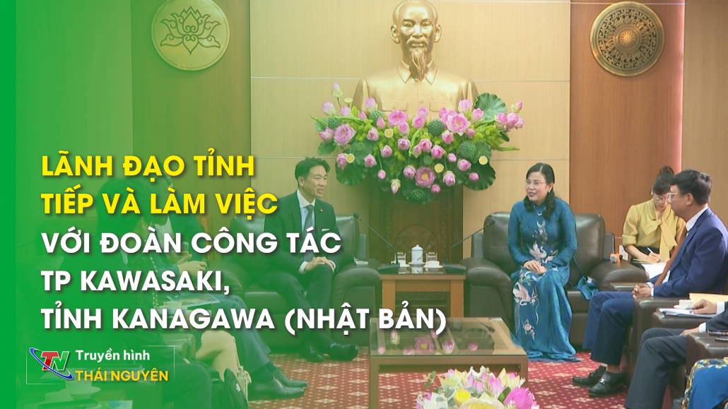 Lãnh đạo tỉnh tiếp và làm việc với đoàn công tác TP Kawasaki, tỉnh Kanagawa (Nhật Bản)