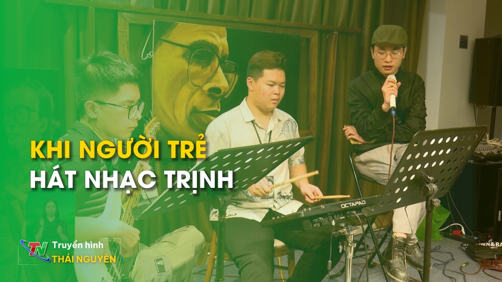 Khi người trẻ hát nhạc Trịnh