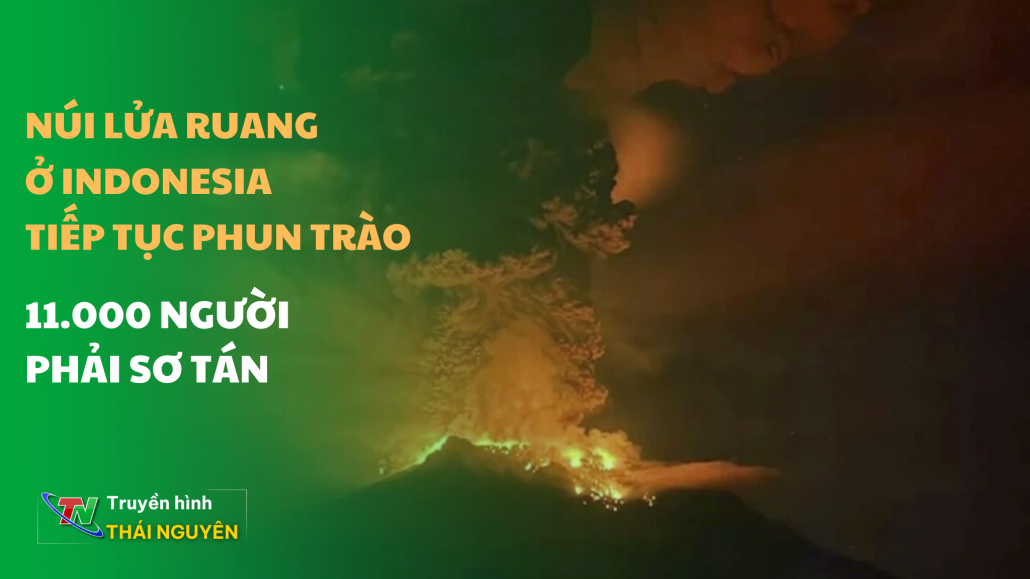 Núi lửa Ruang ở Indonesia tiếp tục phun trào, 11.000 người phải sơ tán