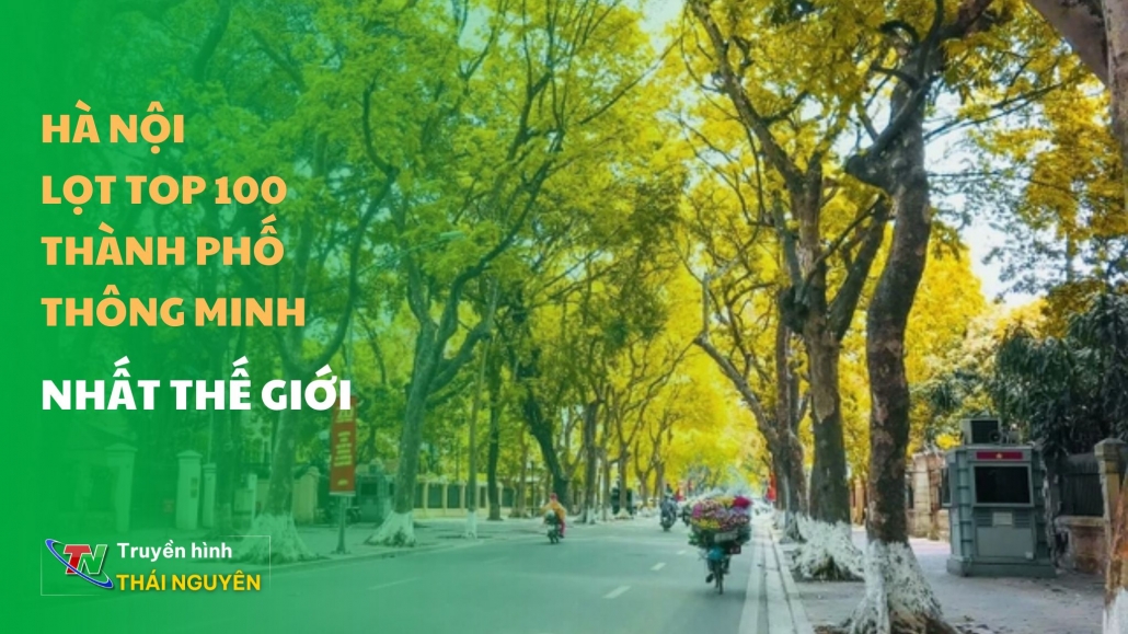 Hà Nội lọt top 100 thành phố thông minh nhất thế giới
