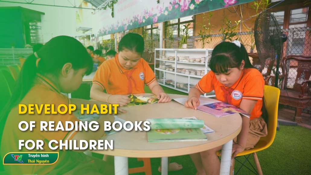 Develop habit of reading books for children – Thai Nguyen News 7/5/2024