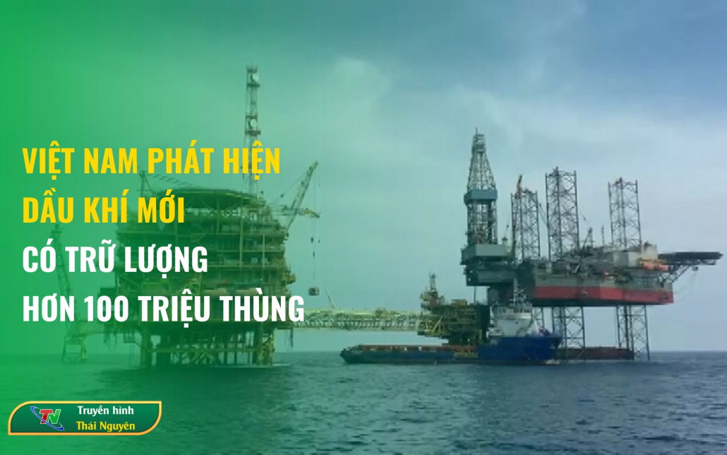 Việt Nam phát hiện dầu khí mới có trữ lượng hơn 100 triệu thùng