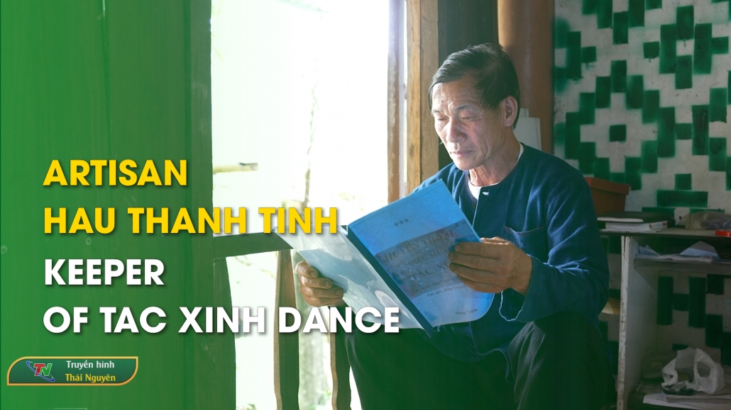 Artisan Hau Thanh Tinh – Keeper of Tac Xinh dance – Thai Nguyen Corner 11/05/2024