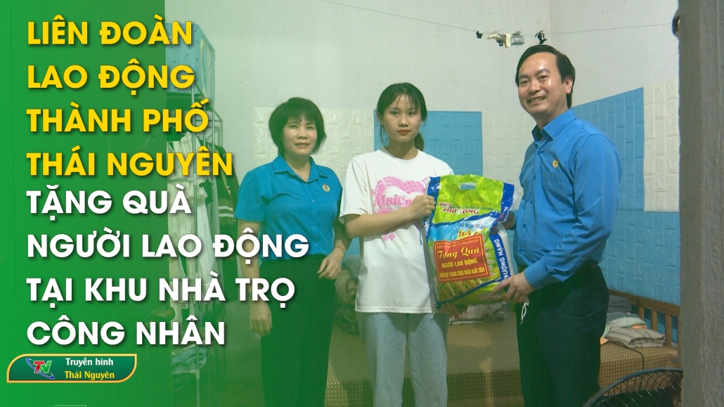Liên đoàn lao động thành phố Thái Nguyên tặng quà người lao động tại Khu nhà trọ công nhân