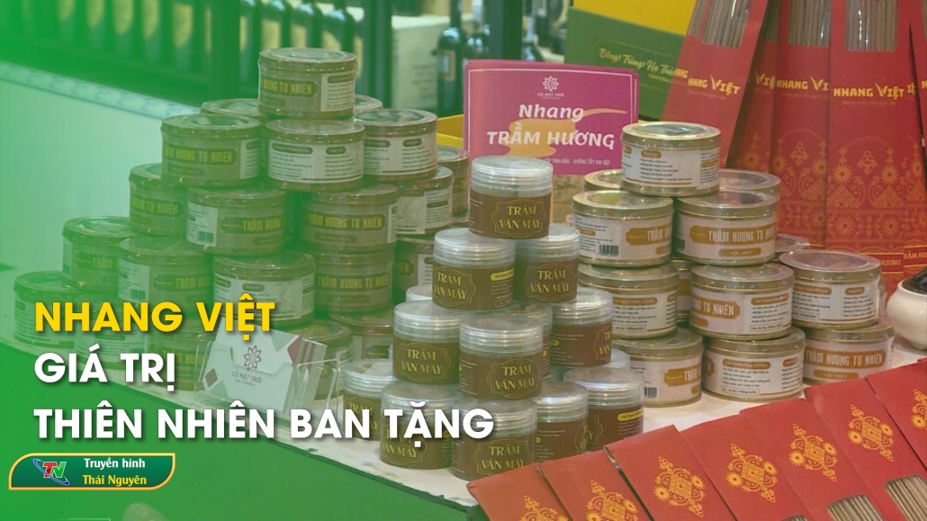 Nhang Việt – giá trị thiên nhiên ban tặng | Chuyên mục Thương hiệu thị trường ngày 13/5/2024