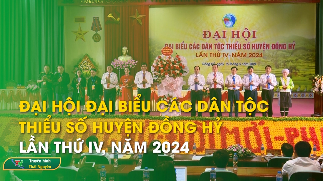 Đại hội Đại biểu các dân tộc thiểu số huyện Đồng Hỷ lần thứ IV, năm 2024