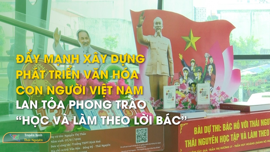 Đẩy mạnh xây dựng, phát triển văn hóa, con người Việt Nam, lan tỏa phong trào “học và làm theo lời Bác”