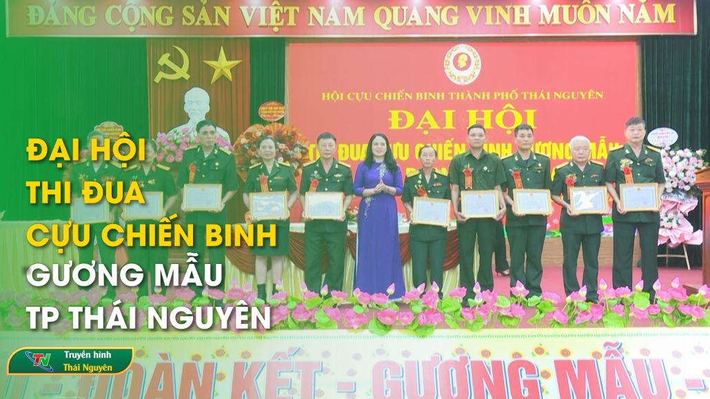 Đại hội thi đua Cựu chiến binh gương mẫu TP Thái Nguyên