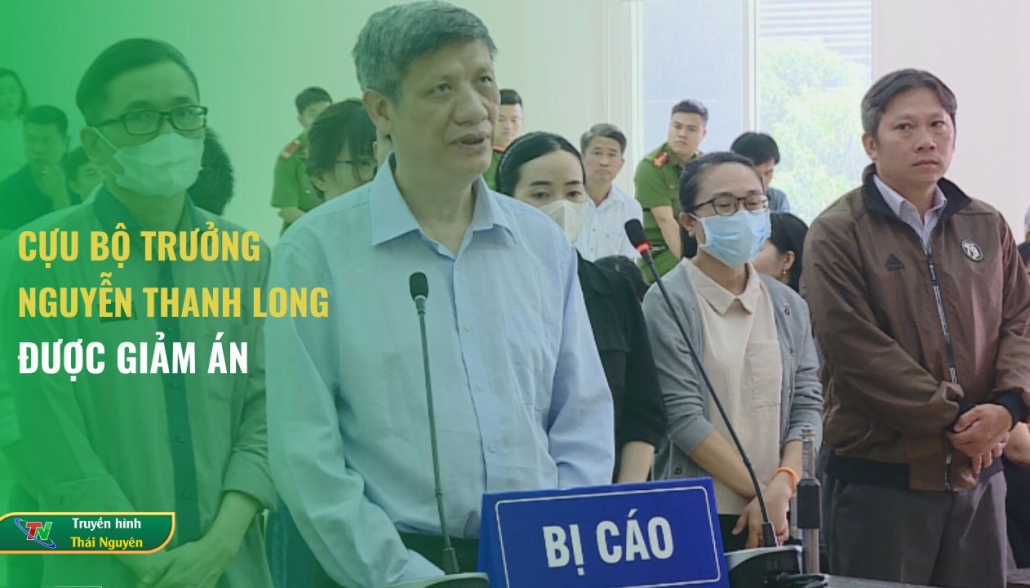 Cựu Bộ trưởng Nguyễn Thanh Long được giảm án