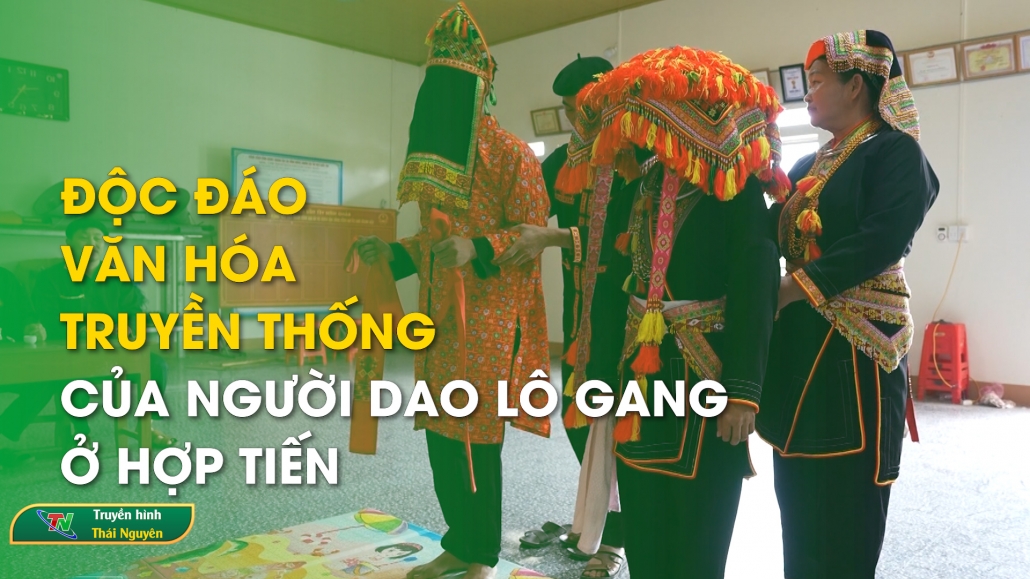 Độc đáo văn hóa truyền thống của người Dao Lô Gang ở Hợp Tiến – Thái Nguyên Corner 18/5/2024