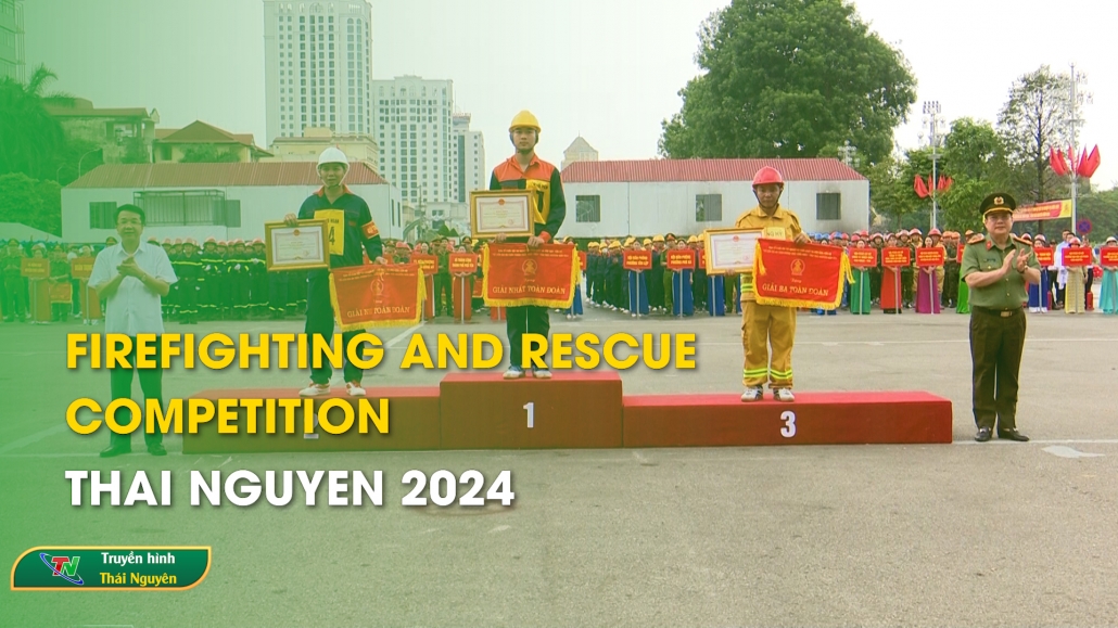 Firefighting and rescue competition - Thai Nguyen 2024 – Thai Nguyen News 30/5/2024