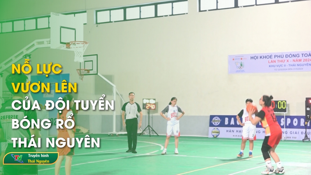 Nỗ lực vươn lên của đội tuyển bóng rổ Thái Nguyên – Măng non Thái Nguyên