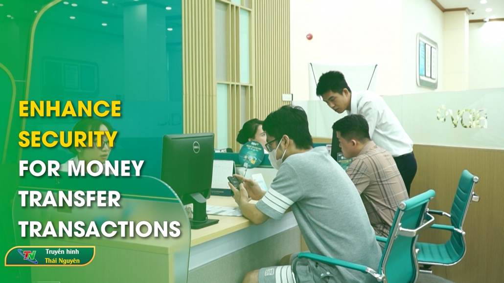 Enhance security for money transfer transactions - Thai Nguyên News