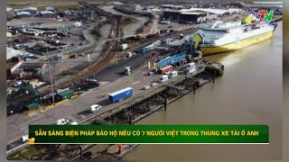 Sẵn sàng biện pháp bảo hộ nếu có ‘7 người Việt trong thùng xe tải ở Anh’