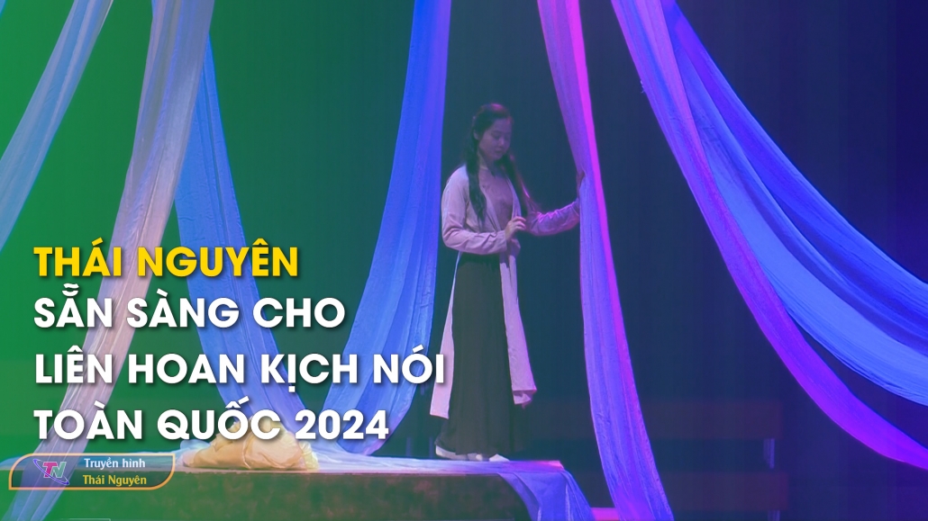 Thái Nguyên sẵn sàng cho liên hoan kịch nói toàn quốc 2024