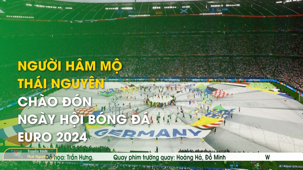 Người hâm mộ Thái Nguyên chào đón ngày hội bóng đá Euro 2024