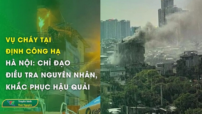 Vụ cháy tại Định Công Hạ, Hà Nội: Chỉ đạo điều tra nguyên nhân, khắc phục hậu quả