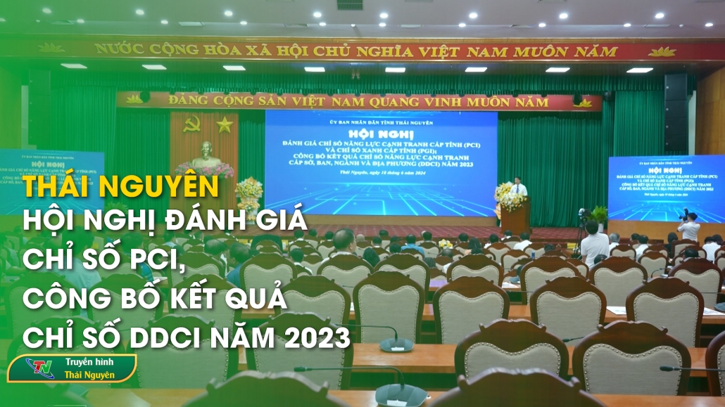 Thái Nguyên: Hội nghị đánh giá chỉ số PCI, công bố kết quả chỉ số DDCI năm 2023