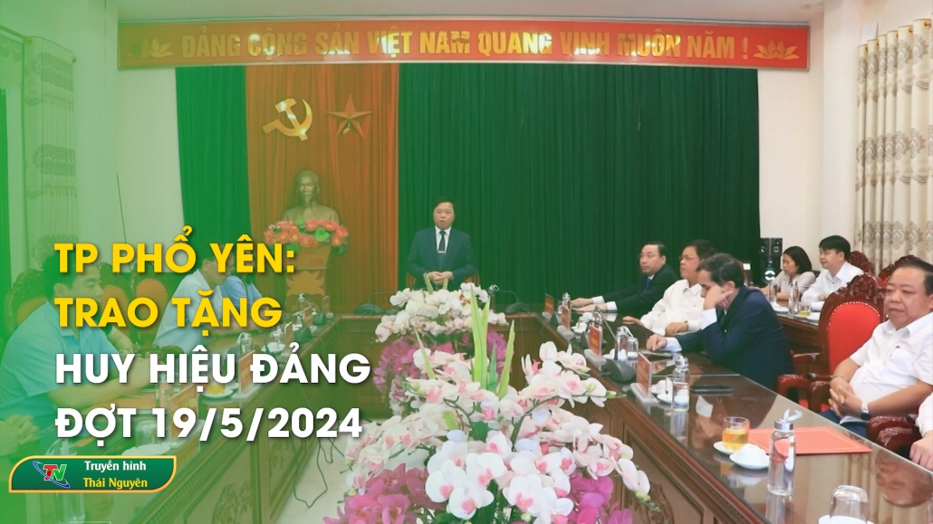 TP Phổ Yên: trao tặng huy hiệu Đảng đợt 19/5/2024