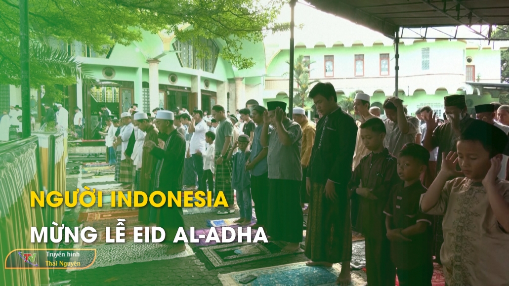 Người Indonesia mừng lễ Eid al-Adha - Từ Thái Nguyên nhìn ra thế giới 22/6/2024
