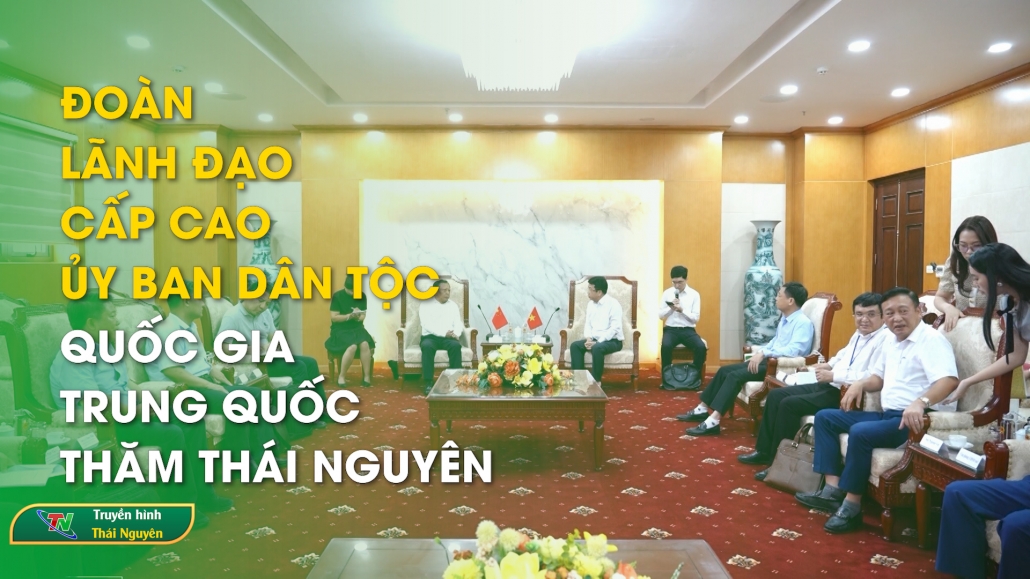 Đoàn lãnh đạo cấp cao ủy ban dân tộc quốc gia Trung Quốc thăm Thái Nguyên | Bản tin Tiếng Trung ngày 28/6/2024
