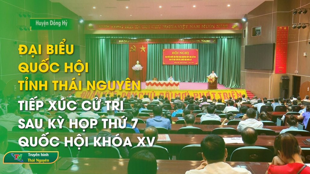Đại biểu Quốc hội tỉnh Thái Nguyên tiếp xúc cử tri sau Kỳ họp thứ 7, Quốc hội khóa XV