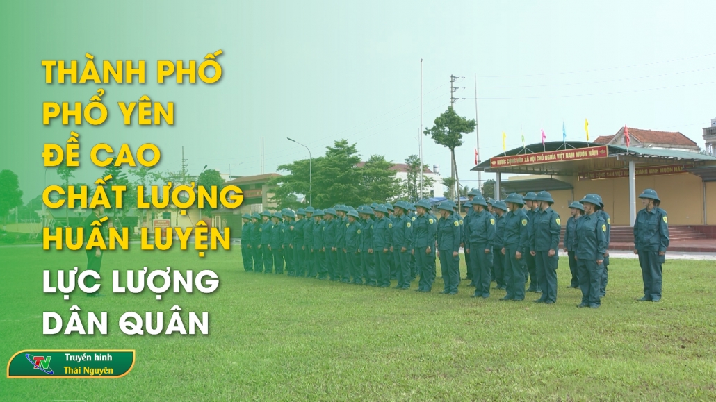 Thành phố Phổ Yên đề cao chất lượng huấn luyện lực lượng dân quân