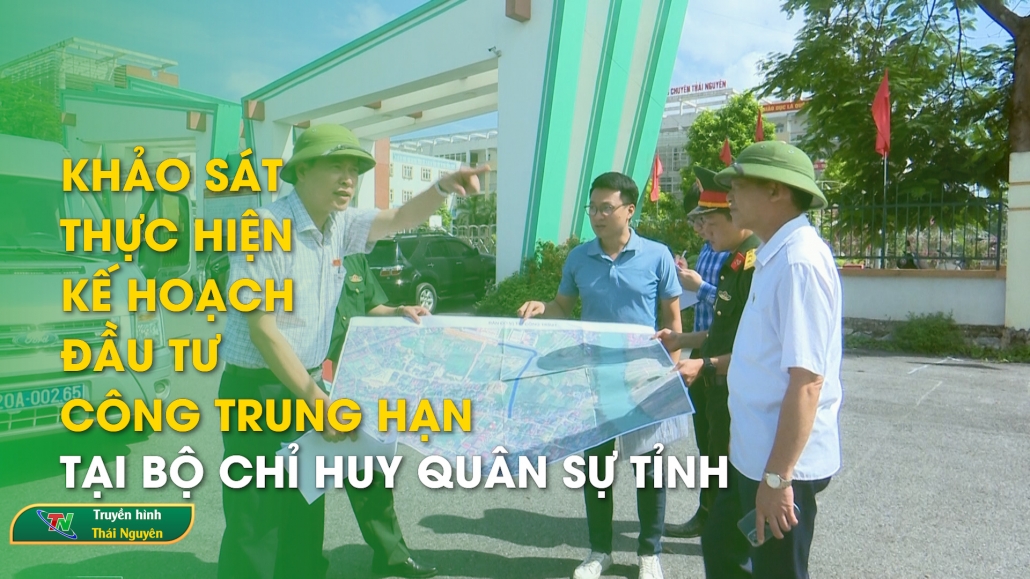 Khảo sát thực hiện kế hoạch đầu tư công trung hạn tại Bộ Chỉ huy Quân sự tỉnh