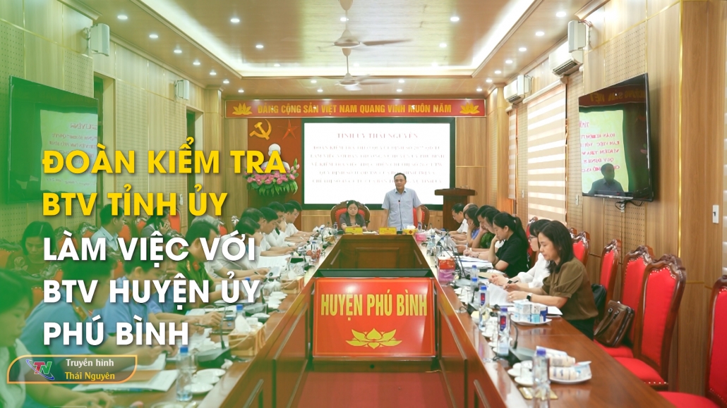 Đoàn kiểm tra BTV Tỉnh ủy làm việc với BTV huyện ủy Phú Bình