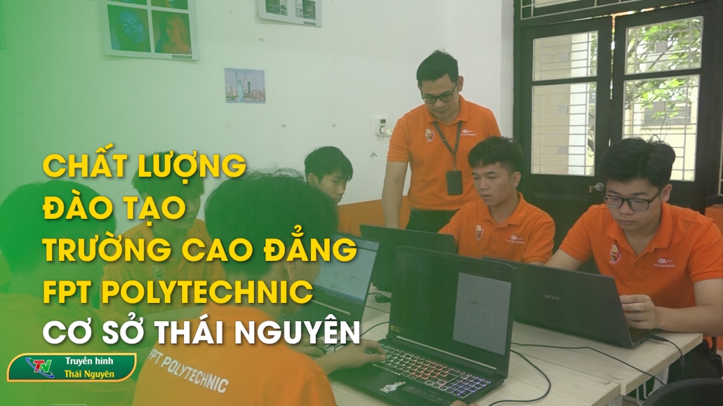 Chất lượng đào tạo trường CĐ FPT Polytechnic cơ sở Thái Nguyên – Thương hiệu thị trường
