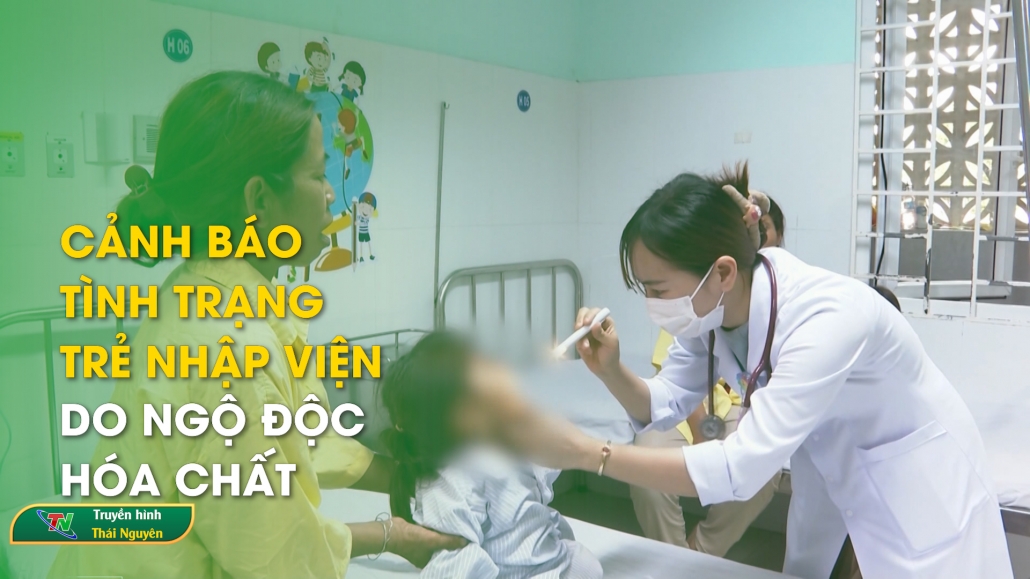 Cảnh báo tình trạng trẻ nhập viện do ngộ độc hóa chất – Trong nước quốc tế