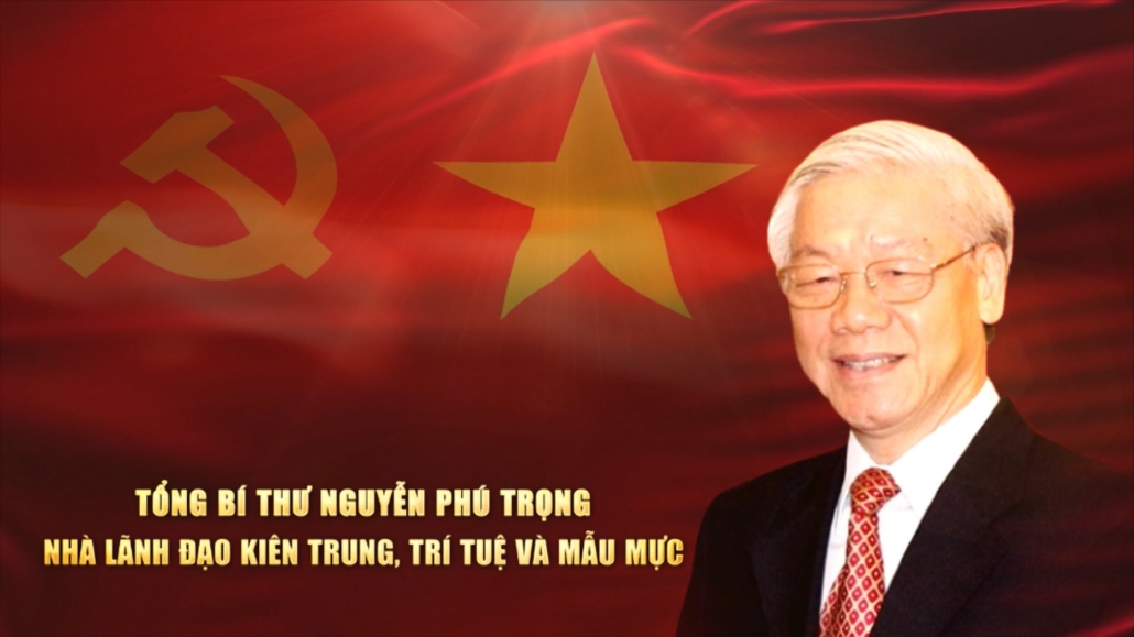 Phim tài liệu: Tổng Bí thư Nguyễn Phú Trọng nhà lãnh đạo kiên trung, trí tuệ và mẫu mực