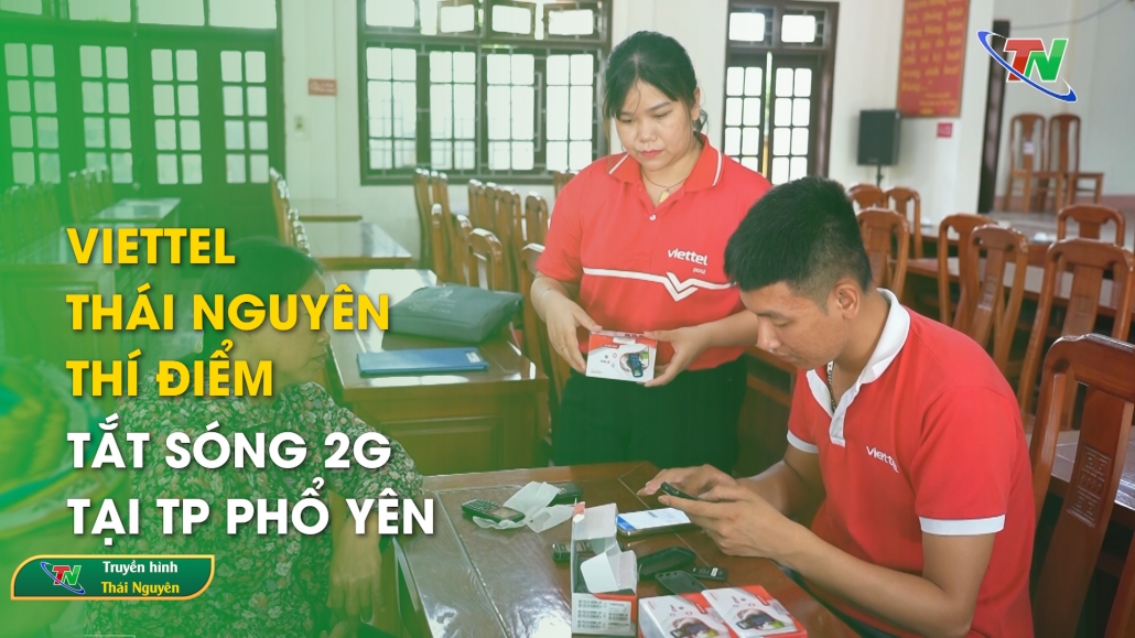 Viettel Thái Nguyên thí điểm tắt sóng 2G tại TP Phổ Yên