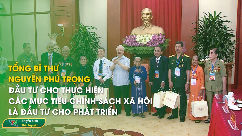 Tổng Bí thư Nguyễn Phú Trọng: Đầu tư cho thực hiện các mục tiêu chính sách xã hội là đầu tư cho phát triển