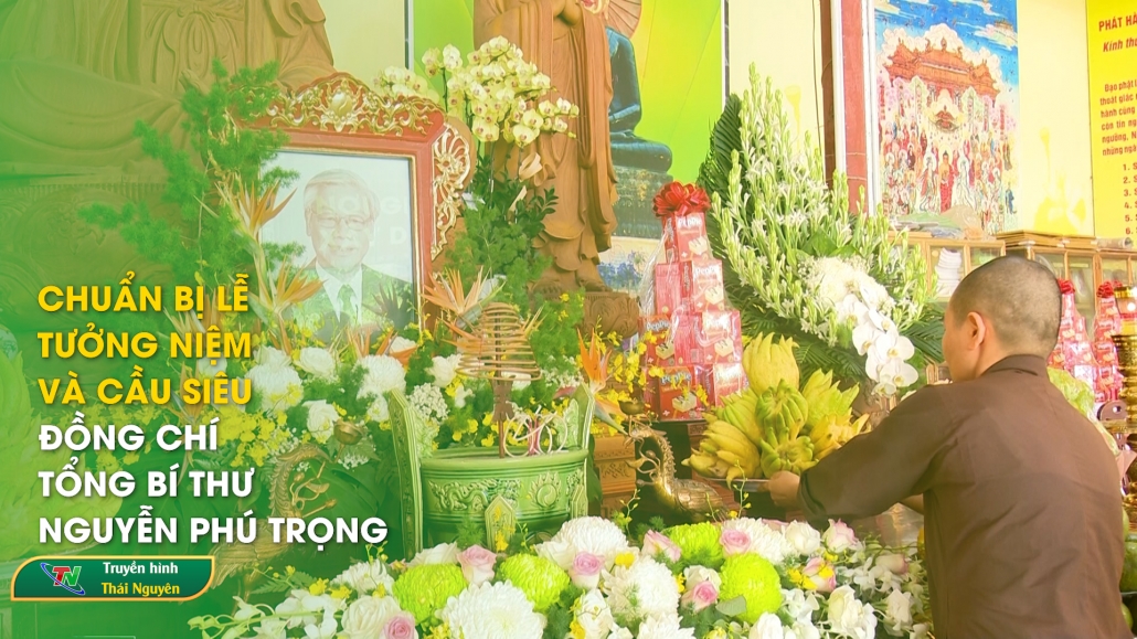 Chuẩn bị Lễ tưởng niệm và cầu siêu Đồng chí Tổng Bí thư Nguyễn Phú Trọng