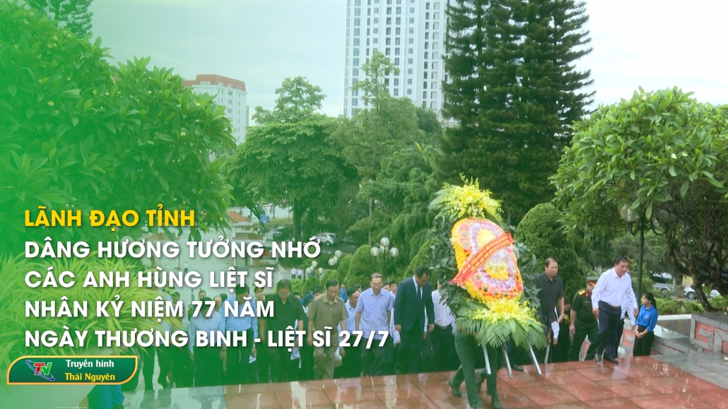 Lãnh đạo tỉnh: Dâng hương tưởng nhớ các anh hùng liệt sĩ nhân Kỷ niệm 77 năm ngày Thương binh – liệt sĩ 27/7