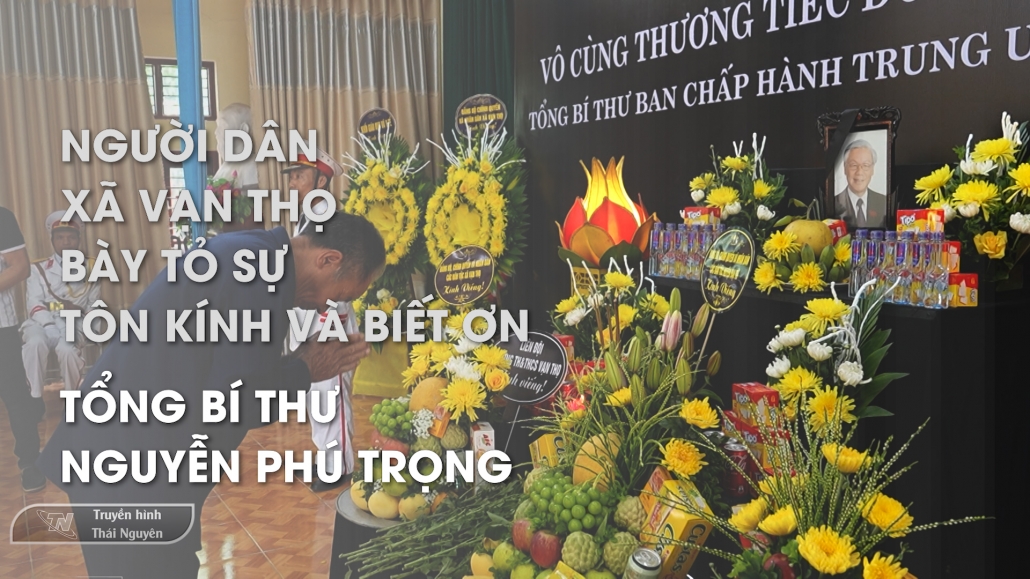 Người dân xã Vạn Thọ bày tỏ sự tôn kính và biết ơn với Tổng Bí thư Nguyễn Phú Trọng
