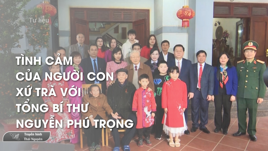Tình cảm của người con xứ Trà với Tổng bí thư Nguyễn Phú Trọng