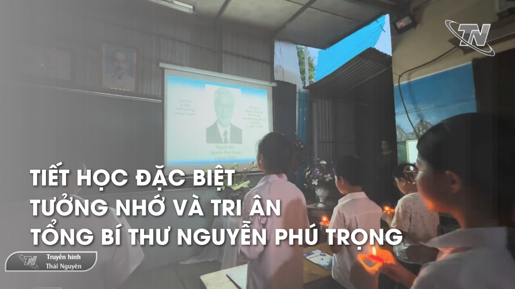Tiết học đặc biệt tưởng nhớ và tri ân Tổng Bí thư Nguyễn Phú Trọng