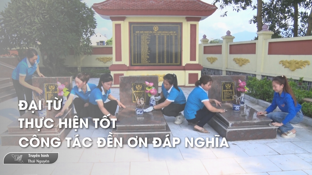 Đại Từ thực hiện tốt công tác đền ơn đáp nghĩa