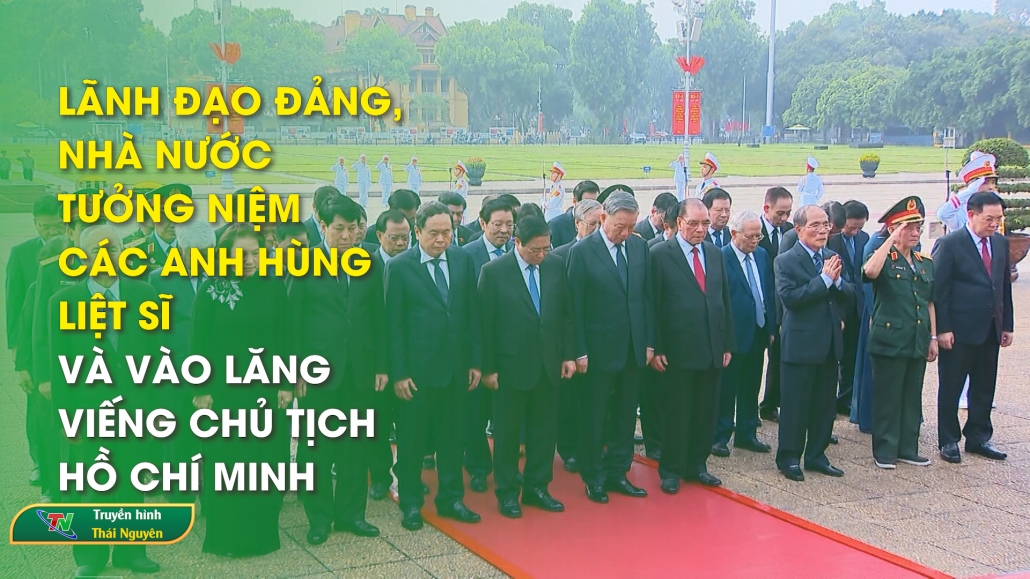 Lãnh đạo Đảng, nhà nước tưởng niệm các Anh hùng Liệt sĩ và vào lăng viếng Chủ tịch Hồ Chí Minh
