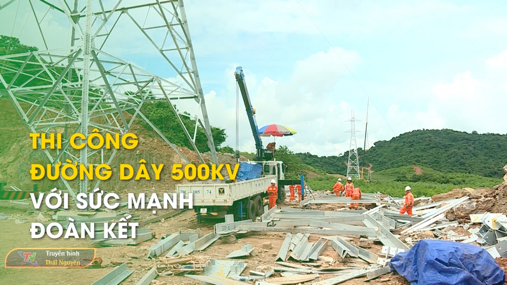 Thi công Đường dây 500kV với sức mạnh đoàn kết - Bản tin Trong nước quốc tế 28/7/2024